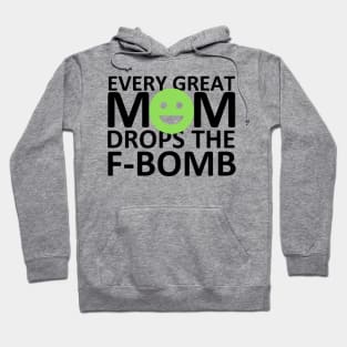 Every Great Mom Drops the F-Bomb (Smile) Hoodie